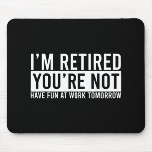 Retirement Gift For Retired Retirement Gift Fun Re Mouse Mat