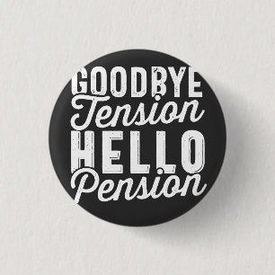 Retirement Gift, Goodbye Tension Hello Pension 3 Cm Round Badge