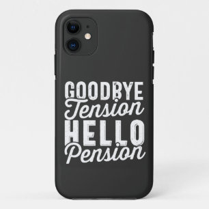 Retirement Gift, Goodbye Tension Hello Pension iPhone 11 Case