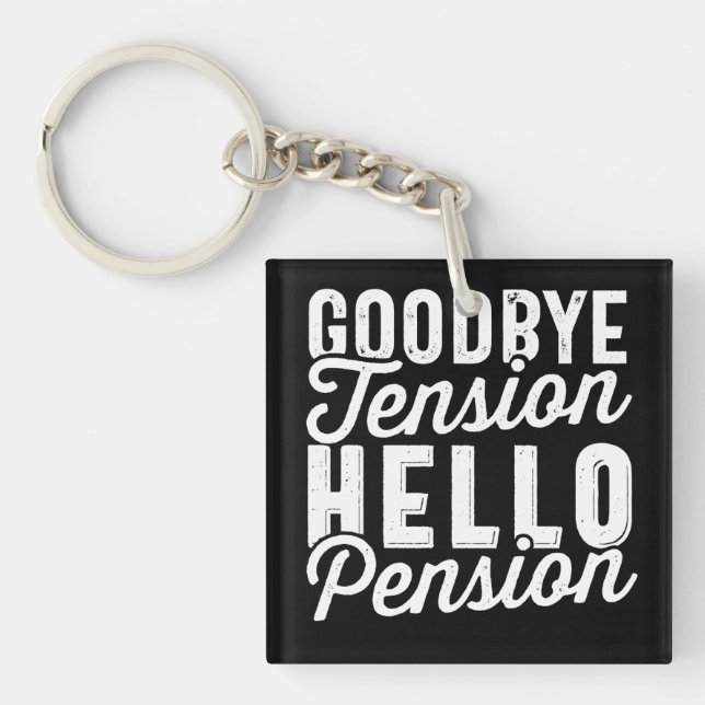 Retirement Gift, Goodbye Tension Hello Pension Key Ring (Front)