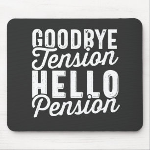 Retirement Gift, Goodbye Tension Hello Pension Mouse Mat