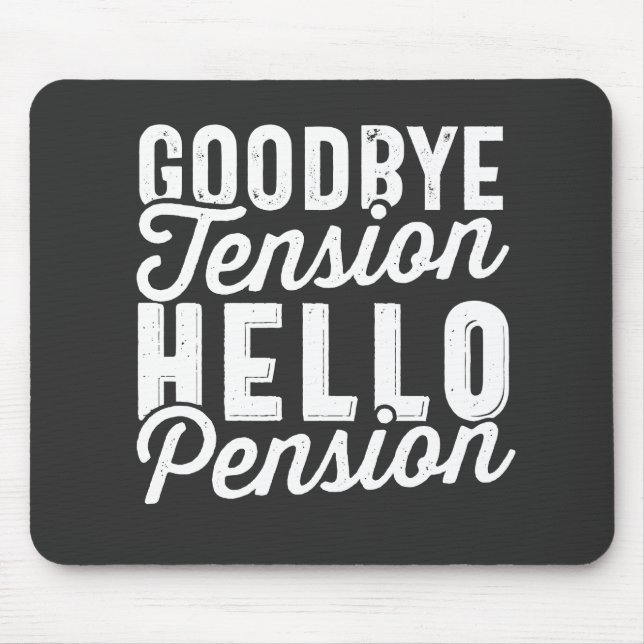 Retirement Gift, Goodbye Tension Hello Pension Mouse Mat (Front)
