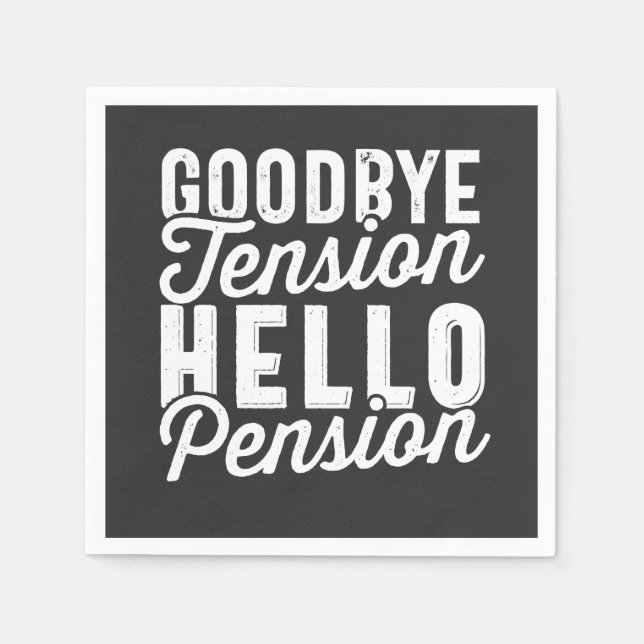 Retirement Gift, Goodbye Tension Hello Pension Napkin (Front)