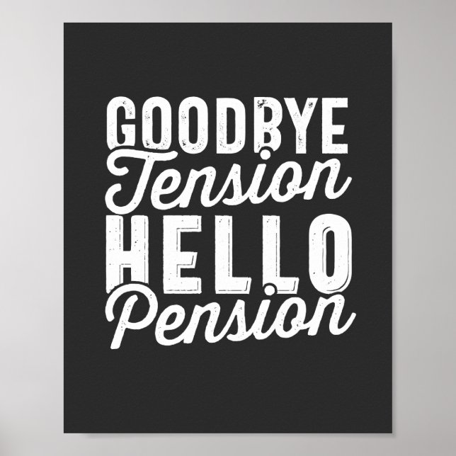 Retirement Gift, Goodbye Tension Hello Pension Poster (Front)