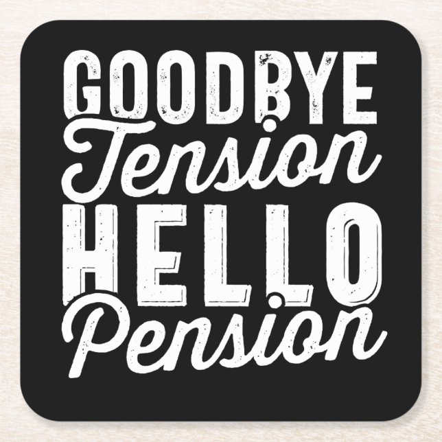 Retirement Gift, Goodbye Tension Hello Pension Square Paper Coaster (Front)