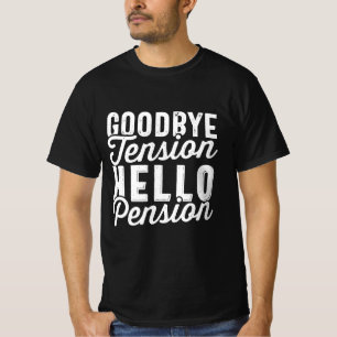 Retirement Gift, Goodbye Tension Hello Pension T-Shirt