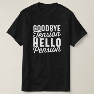 Retirement Gift, Goodbye Tension Hello Pension T-Shirt