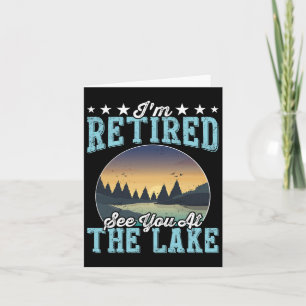 Retirement Gift I'm Retired See You At The Lake  Card