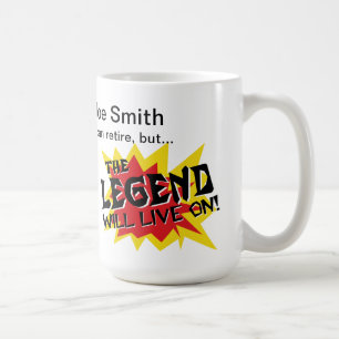 Retirement Gift Legend Will Live On Coffee Mug