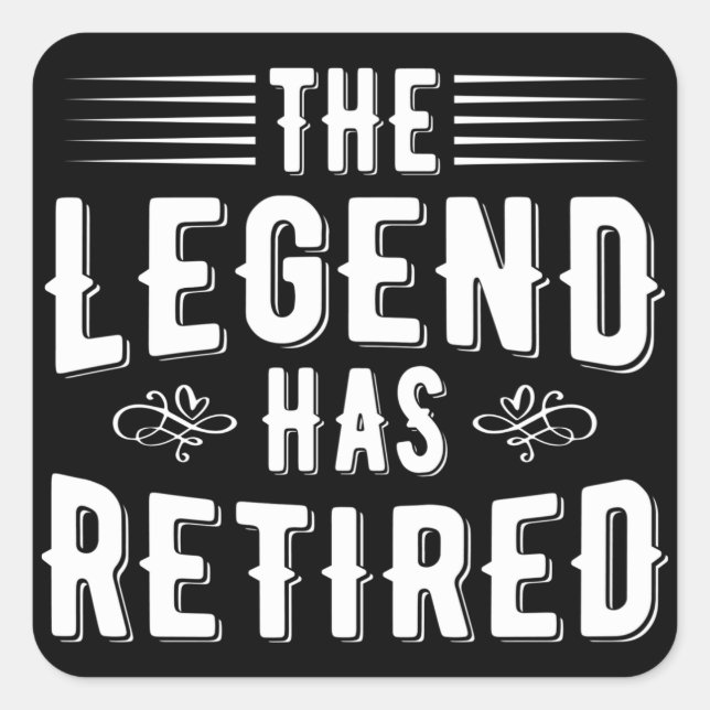 Retirement Gifts, The Legend Has Retired Square Sticker (Front)