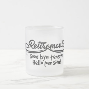 Retirement  good bye tension hello pension frosted glass coffee mug