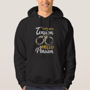 Retirement Goodbye Tension Hello Pension Pensioner Hoodie