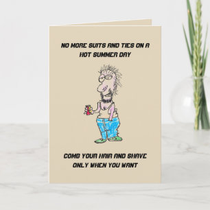 RETIREMENT GREETING CARD - SLOPPY RETIRED MAN