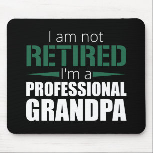 Retirement I am not retried I'm a professional Mouse Mat