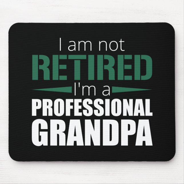 Retirement I am not retried I'm a professional Mouse Mat (Front)