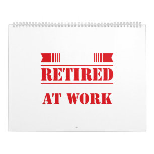 Retirement  I am retired Funny Gift Idea Calendar