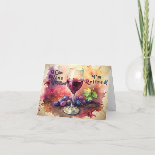 Retirement I Can Wine All I Want Greeting Card (Front)