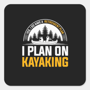 Retirement I Plan On Kayaking Square Sticker