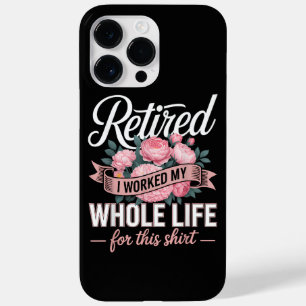 Retirement I Worked My Whole Life for This Case-Mate iPhone 14 Pro Max Case