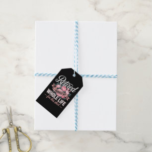 Retirement I Worked My Whole Life for This Gift Tags