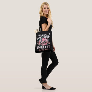 Retirement I Worked My Whole Life for This Tote Bag