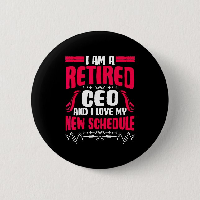 Retirement I'm A Retired Ceo  6 Cm Round Badge (Front)