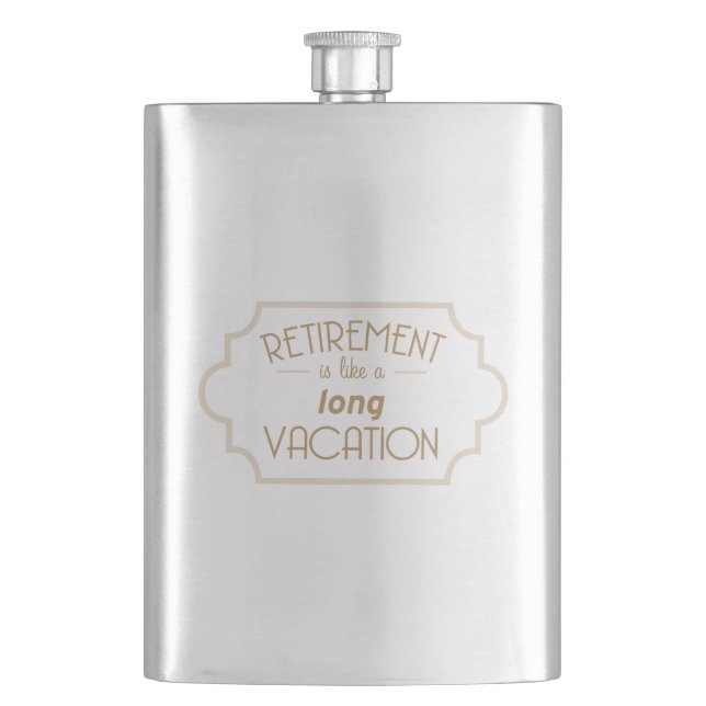 Retirement is like a long vacation hip flask (Front)