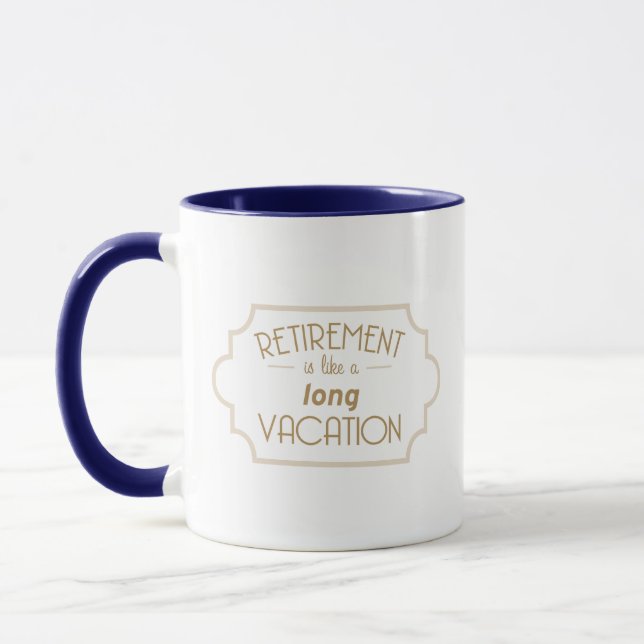 Retirement is like a long vacation mug (Left)