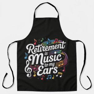 Retirement Is Music To My Ears Apron