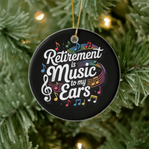 Retirement Is Music To My Ears Ceramic Tree Decoration