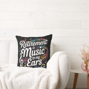 Retirement Is Music To My Ears Cushion