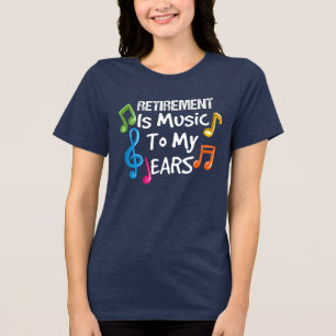 Retirement Is Music To My Ears Retired Teacher Tri-Blend Shirt