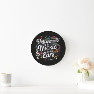 Retirement Is Music To My Ears Round Clock