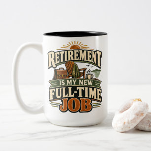 Retirement Is My New Full-Time Job Graphic Shirt Two-Tone Coffee Mug