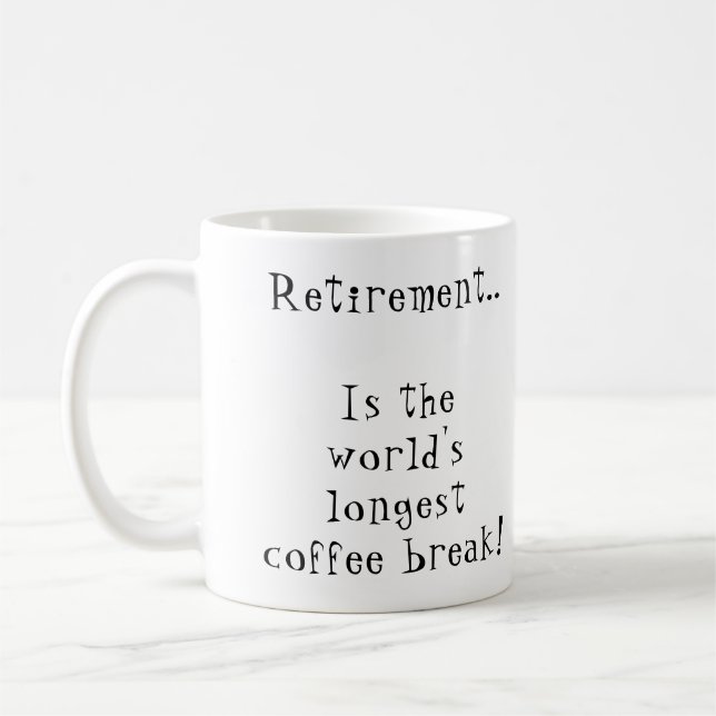 Retirement is the world's longest coffee break mug (Left)