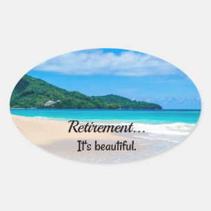Retirement...It's Beautiful Oval Sticker