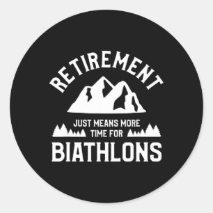 Retirement Just Means More Time For Biathlons Biat Classic Round Sticker