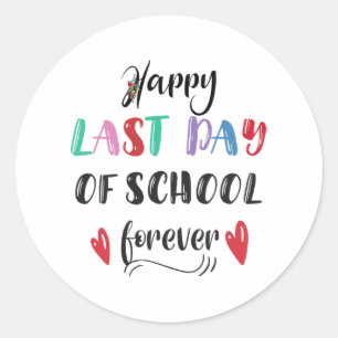 Retirement Last Day Of School Forever Retired Teac Classic Round Sticker
