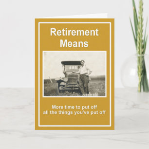 Retirement Means ... Card