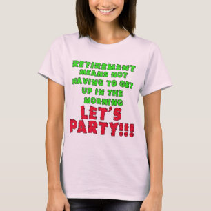 Retirement Means I Don't Have to Get Up T-Shirt