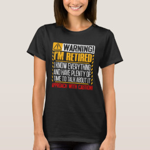 Retirement Men Women Retiree Warning I m Retired T-Shirt