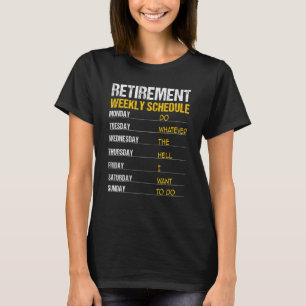 Retirement Men Women Retirement Weekly Schedule T-Shirt