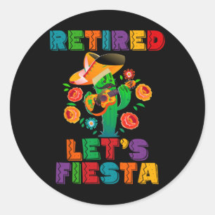 Retirement Mexicano Let's Fiesta Retired Cinco De  Classic Round Sticker