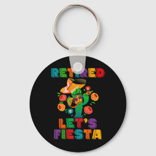 Retirement Mexicano Let's Fiesta Retired Cinco De  Key Ring