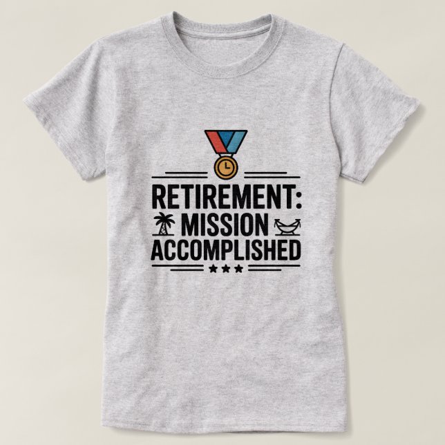 Retirement Mission Accomplished Funny Tee (Design Front)