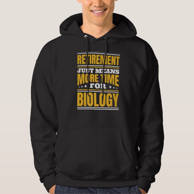 Retirement More Time For Biology Hoodie (Front)