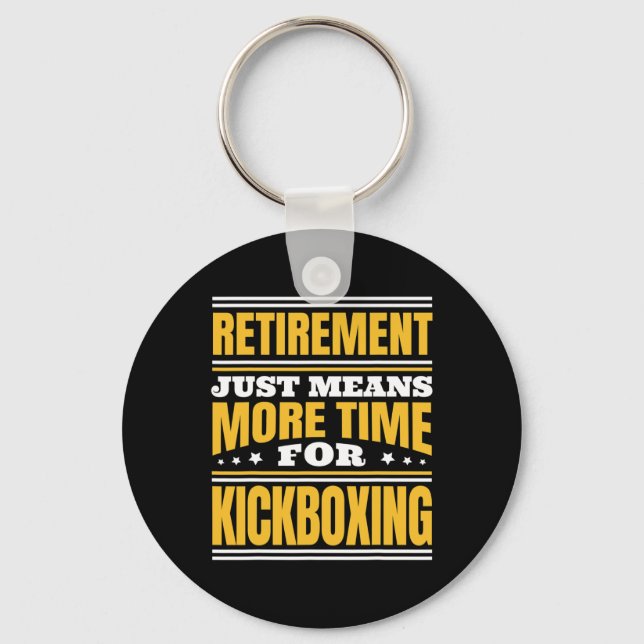 Retirement More Time For Kickboxing  Key Ring (Front)
