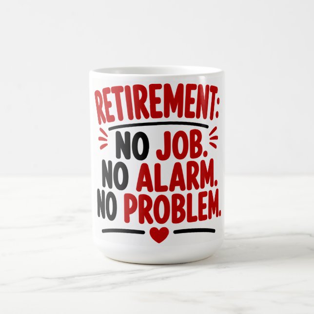 Retirement No Job No Alarm No Problem Coffee Mug (Center)
