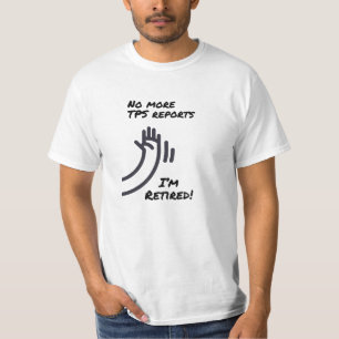 Retirement - No More TPS Reports T-Shirt