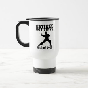 Retirement not tired Martial Arts Travel Mug